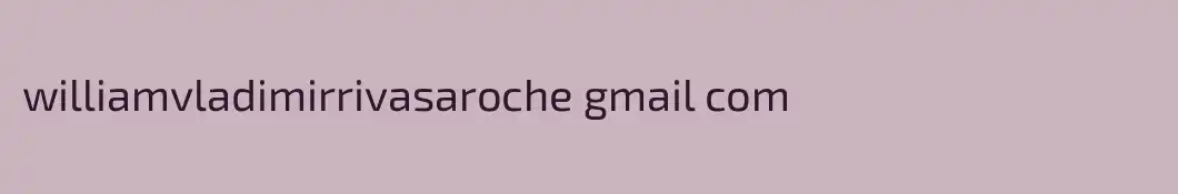 williamvladimirrivasaroche gmail com
